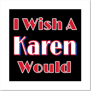 I Wish A Karen Would - Back Posters and Art